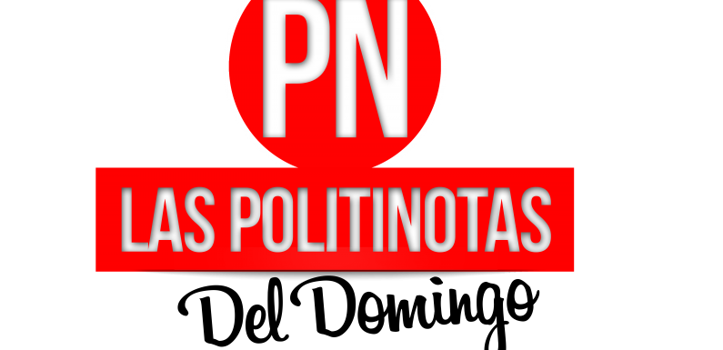Las Politinotas del domingo: más 300 Mil visitas al portal de Las Politinotas